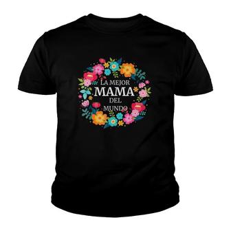 La Mejor Mama Del Mundo Dia De Las Madres Regalo Youth T-shirt | Mazezy
