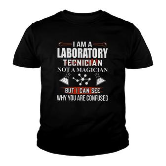 Lab Tech Chemistry Science I Am A Laboratory Technician Not A Magician But I Can See Why You Are Confused Youth T-shirt | Mazezy CA