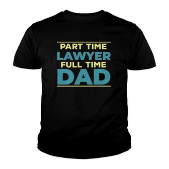 Lawyer Dad Fulltime Law Graduate Attorney Dad Outfit Youth T-shirt | Mazezy