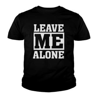 Leave Me Alone Funny Humor Introvert Shy Quote Saying Premium Youth T-shirt | Mazezy