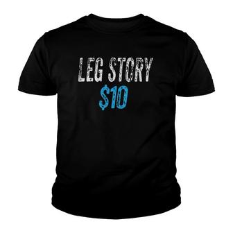 Leg Story $10 T Funny Broken Bone Youth T-shirt | Mazezy