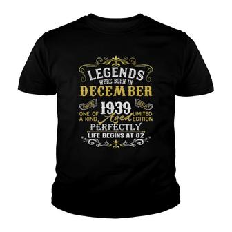 Legends Were Born In December 1939 82Th Birthday Youth T-shirt | Mazezy