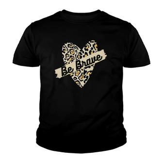 Leopard Heart Be Brave Banner Wild Encouraging Love Tee Youth T-shirt | Mazezy