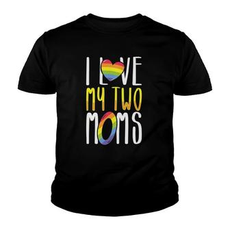 Lesbian Mom Pride I Love My Two Moms For Daughters Sons Youth T-shirt | Mazezy