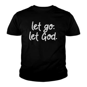 Let Go Let God Jesus Faith Quote Religious Christian Gift Youth T-shirt | Mazezy