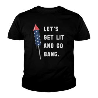 Let's Get Lit And Go Bang 4Th Of July Youth T-shirt | Mazezy