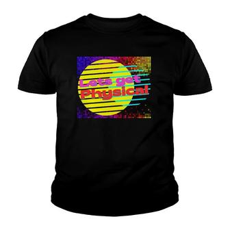 Let's Get Physical Workout Gym Tee Rad 80S Youth T-shirt | Mazezy