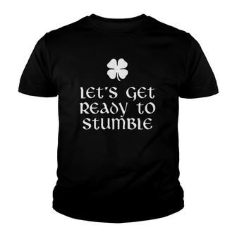 Let's Get Ready To Stumble St Patrick's Day Drinking Youth T-shirt | Mazezy