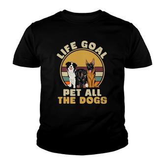 Life Goal Pet All The Dogs Funny Dog Lover Animal Dogs Youth T-shirt | Mazezy DE