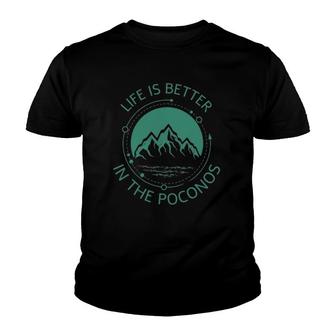 Life Is Better In The Poconos Pennsylvania Mountains Hike Youth T-shirt | Mazezy
