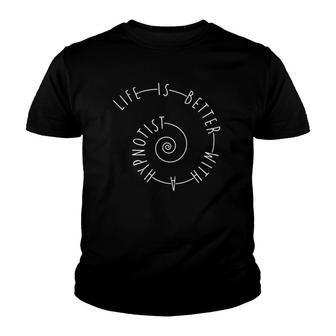 Life Is Better With A Hypnotist Youth T-shirt | Mazezy