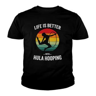 Life Is Better With Hula Hooping Vintage Hooing Dancing Gift Youth T-shirt | Mazezy DE