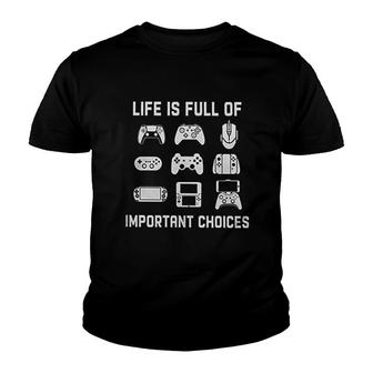 Life Is Full Of Important Choices Video Funny Games Gamer Player Youth T-shirt - Thegiftio UK