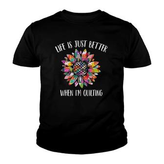 Life Is Just Better When I'm Quilting Funny Sewing Quilter Youth T-shirt | Mazezy DE