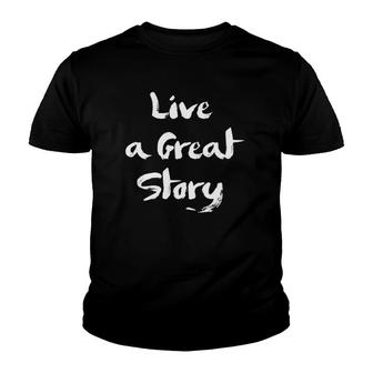 Live A Great Story S Inspirational Optimist For Women Youth T-shirt | Mazezy
