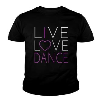 Live Love Dance For Dance Mom Youth T-shirt | Mazezy
