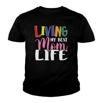 Living My Best Mom Life Mother's Day Mama Colors Text Youth T-shirt | Mazezy