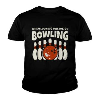 Looking For Joy Go Bowling Bowler And Retro Bowling Youth T-shirt | Mazezy