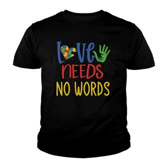 Love Needs No Words Autism Gifts For Mom Dad Kids Autistic Youth T-shirt | Mazezy