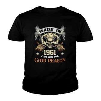 Made In 1961 I Am Old For Good Reason Birthday Youth T-shirt - Thegiftio UK