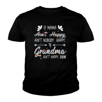 Mama Ain't Happy No Nobody Happy If Grandma Ain't Happy Run Youth T-shirt | Mazezy