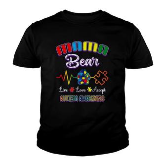 Mama Bear Autism Awareness Women Live Love Accept Youth T-shirt | Mazezy