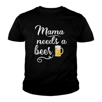 Mama Needs A Beer Youth T-shirt | Mazezy