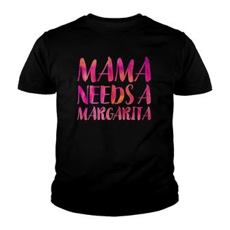 Mama Needs A Margarita Funny Mother's Day Mom Gift Moms Youth T-shirt | Mazezy