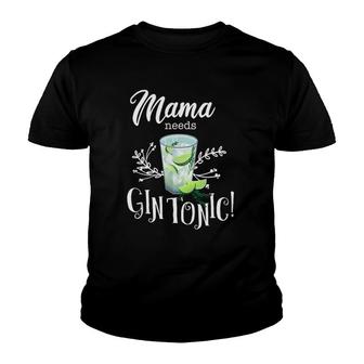 Mama Needs Gin Tonic Funny Gin Lover Gift For Mothers Youth T-shirt | Mazezy