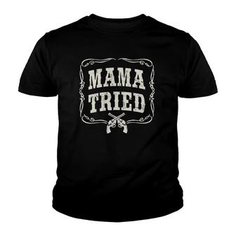 Mama Tried Renegade Outlaw Country Music Lovers Original Youth T-shirt | Mazezy