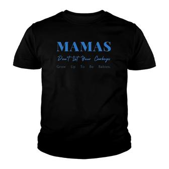 Mamas Don't Let Your Cowboys Grow Up To Be Babies Youth T-shirt | Mazezy