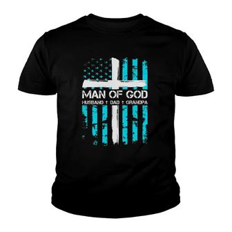 Man Of God Husband Dad Grandpa American Flag Christian Cross Youth T-shirt | Mazezy
