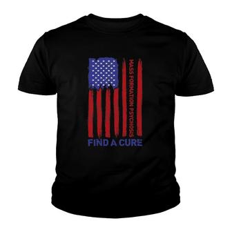 Mass Formation Psychosis Find A Cure Us Flag Patriotic Youth T-shirt | Mazezy