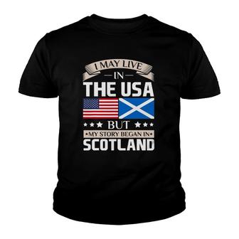 May Live In Usa Story Began In Scotland Flag Youth T-shirt | Mazezy