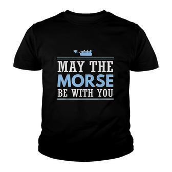 May The Morse Be With You Shortwave Ham Radio Gift Youth T-shirt | Mazezy