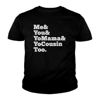 Me And You Yo Mama And Cousin Too Funny Gift Youth T-shirt - Thegiftio UK