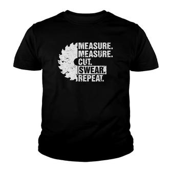 Measure Cut Swear Repeat Gift Idea Handy Man Dad Diy Youth T-shirt | Mazezy