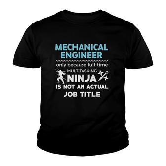 Mechanical Engineer Because Ninja Not Job Youth T-shirt | Mazezy