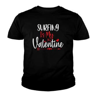 Men Women Couples Hobbies Surfing Is My Valentine Youth T-shirt | Mazezy