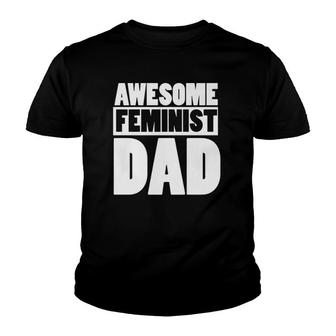 Mens Awesome Feminist Dad Feminist Father's Day Tee Youth T-shirt | Mazezy