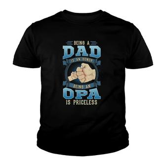 Mens Being A Dad Is An Honor Being An Opa Is Priceless Youth T-shirt | Mazezy