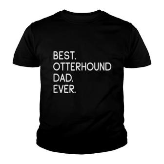 Mens Best Otterhound Dad Ever Youth T-shirt | Mazezy