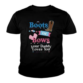 Mens Boots Or Bows Your Daddy Loves You Gender Reveal Party Youth T-shirt | Mazezy