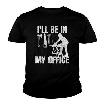 Mens Carpenter I'll Be In My Office Funny Carpentry Gift Youth T-shirt | Mazezy