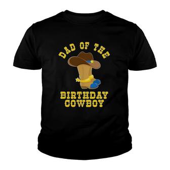 Mens Cowboy Birthday Themed Party - Dad Of The Birthday Cowboy Youth T-shirt | Mazezy