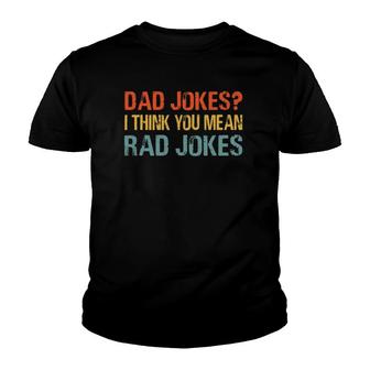 Mens Dad Jokes I Think You Mean Rad Jokes Funny Vintage Father Youth T-shirt | Mazezy