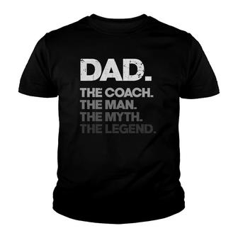 Mens Dad The Coach Man Myth Legend Funny Father's Day Coach Dad Youth T-shirt | Mazezy