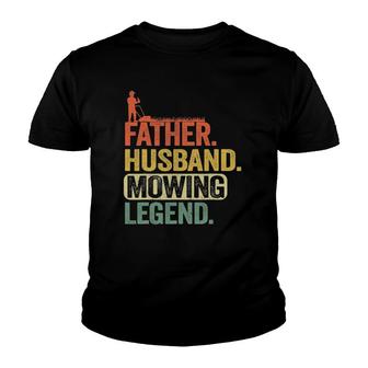 Mens Father Husband Mowing Legend Gardener Dad Funny Lawn Mowing Youth T-shirt | Mazezy