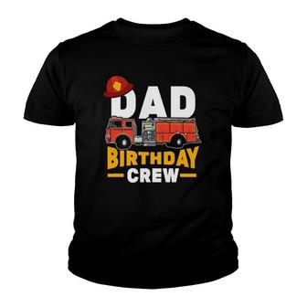 Mens Firefighter Firetruck Dad Birthday Crew Youth T-shirt | Mazezy