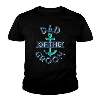 Mens Fun Nautical Wedding Favor Father Papa Dad Of The Groom Gift Youth T-shirt | Mazezy